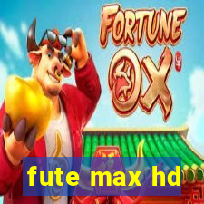 fute max hd